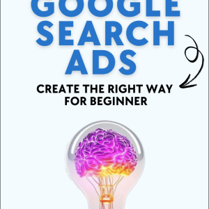 Google Search Ads: Create the Right Way For Beginner
